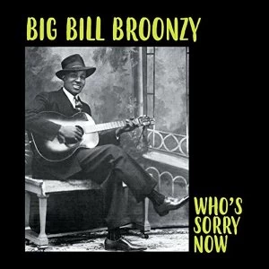 Image of Big Bill Broonzy - Whos Sorry Now Vinyl