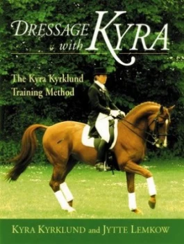 Image of Dressage with Kyra by Kyra Kyrklund and Jytte Lemkow Book