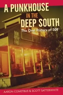 Image of A Punkhouse in the Deep South : The Oral History of 309
