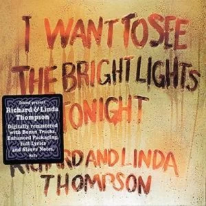 image of I Want to See the Bright Lights Tonight by Richard & Linda Thompson CD Album