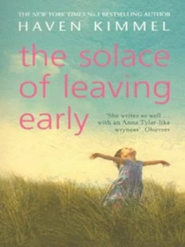 Image of The solace of leaving early by Haven Kimmel