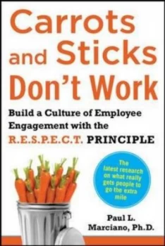 Image of Carrots and Sticks Dont Work by Paul L Marciano Hardback