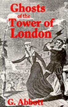 Image of Ghosts of the Tower of London by G Abbott and Shelagh Abbott Paperback