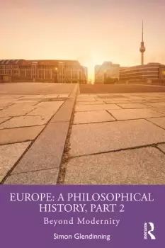 Image of Europe: A Philosophical History Part 2Beyond Modernity