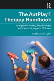 Image of The AutPlay Therapy Handbook Integrative Family Play Therapy with Neurodivergent Children