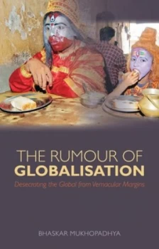 Image of The Rumor of Globalization by Bhaskar Mukhopadhyay Book