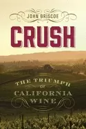 Image of crush the triumph of california wine