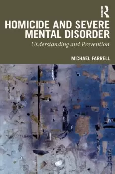 Image of Homicide and Severe Mental DisorderUnderstanding and Prevention