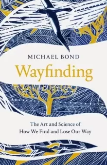 Image of Wayfinding : The Art and Science of How We Find and Lose Our Way
