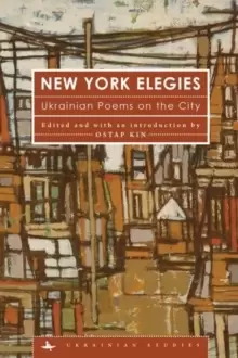 Image of New York Elegies : Ukrainian Poems on the City