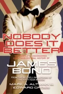 Image of Nobody Does it Better : The Complete, Uncensored, Unauthorized Oral History of James Bond