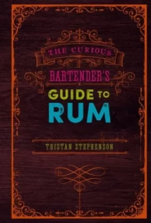Image of The curious bartenders guide to rum by Tristan Stephenson