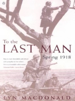 Image of To the Last Man by Lyn Macdonald Paperback