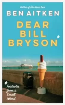 Image of Dear Bill Bryson : Footnotes from a Small Island