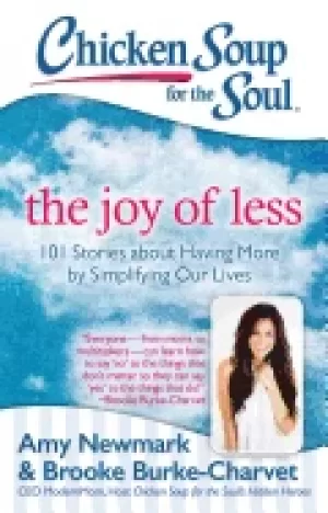 Image of chicken soup for the soul the joy of less 101 stories about having more by
