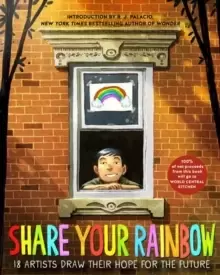 Image of Share Your Rainbow : 18 Artists Draw Their Hope for the Future