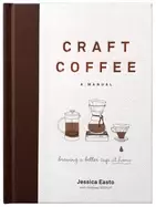 Image of craft coffee a manual brewing a better cup at home
