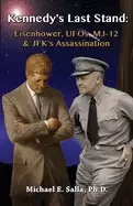 Image of kennedys last stand eisenhower ufos mj 12 and jfks assassination