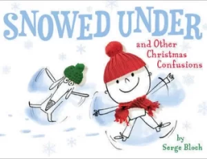 Image of Snowed under and other Christmas confusions by Serge Bloch