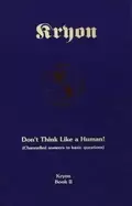Image of dont think like a human channelled answers to basic questions