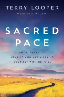 Image of Sacred Pace : Four Steps to Hearing God and Aligning Yourself With His Will