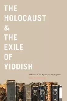 Image of The Holocaust & the Exile of Yiddish : A History of the Algemeyne Entsiklopedye