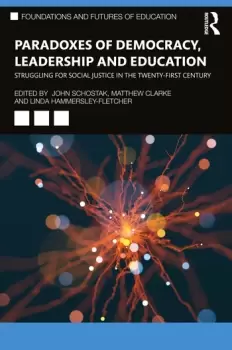 Image of Paradoxes of Democracy Leadership and EducationStruggling for Social Justice in the Twenty-first Century