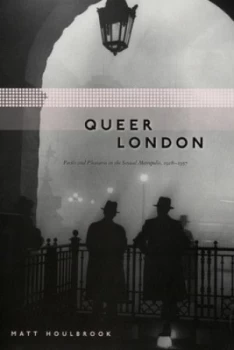 Image of Queer London by Matt Houlbrook Hardback