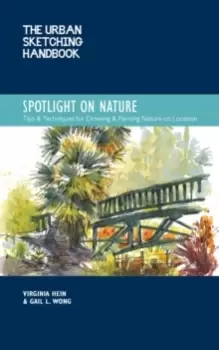 Image of The Urban Sketching Handbook Spotlight on Nature : Tips and Techniques for Drawing and Painting Nature on Location Volume 15
