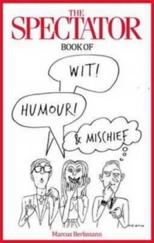 Image of The Spectator Book of Wit Humour and Mischief by Marcus Berkmann Hardback