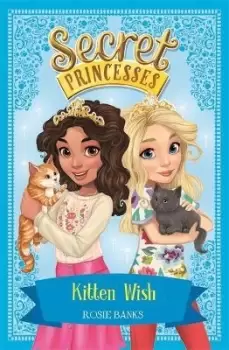 Image of Secret Princesses: Kitten Wish by Rosie Banks
