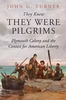 Image of They Knew They Were Pilgrims : Plymouth Colony and the Contest for American Liberty