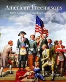 Image of American Freemasons : Three Centuries of Building Communities