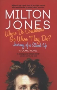 Image of Where Do Comedians Go When They Die by Milton Jones Paperback