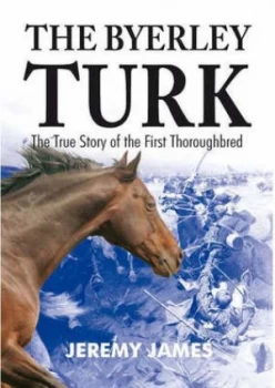Image of The Byerley Turk by Jeremy James Paperback