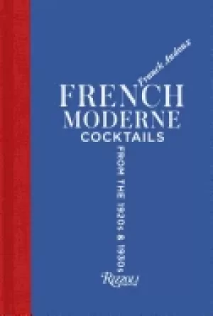 Image of french moderne cocktails from the twenties and thirties with recipes