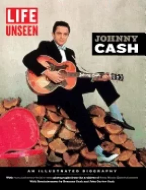 Image of life unseen johnny cash an illustrated biography with rare and never before