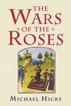 Image of The Wars of the Roses by Michael Hicks Hardback