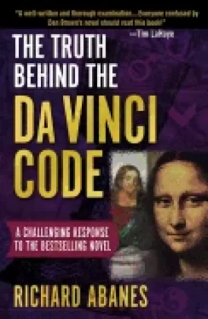 Image of truth behind the da vinci code a challenging response to the bestselling no