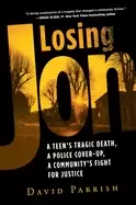 Image of losing jon a teens tragic death a police cover up a communitys fight for ju