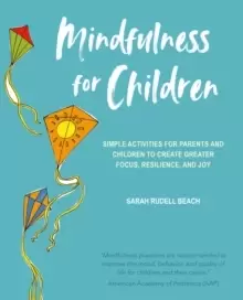 Image of Mindfulness for Children : Simple Activities for Parents and Children to Create Greater Focus, Resilience, and Joy