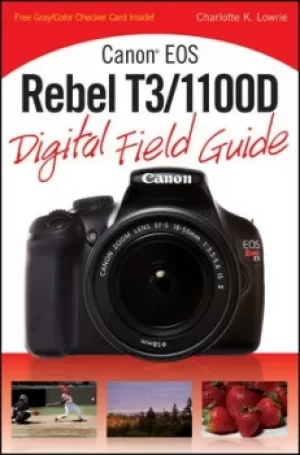 Image of Canon EOS Rebel T3/1100D digital field guide by Charlotte K. Lowrie