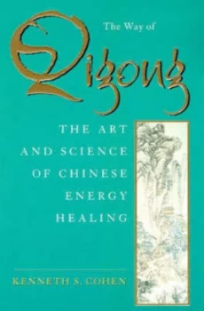 Image of The Way of Qigong by Kenneth Cohen Paperback