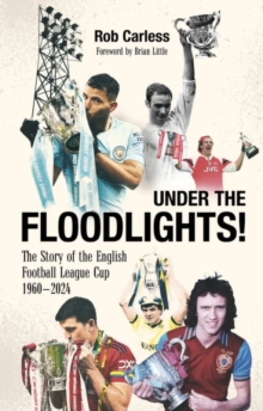 Image of Under the Floodlights! : Sixty Years of the Football League Cup Paperback / softback