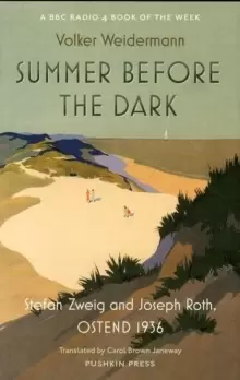 Image of Summer Before the Dark : Stefan Zweig and Joseph Roth, Ostend 1936