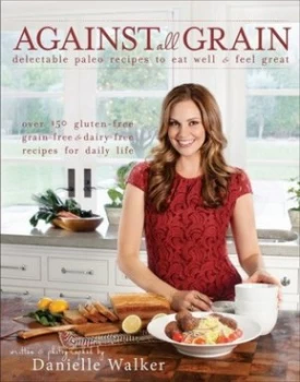 Image of Against All Grain by Danielle Walker Paperback