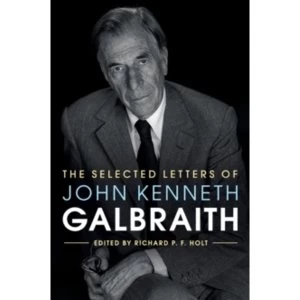 Image of The Selected Letters of John Kenneth Galbraith by Cambridge University Press (Hardback, 2017)