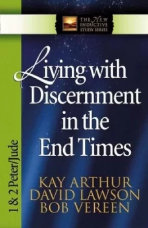 Image of Living with discernment in the end times by Kay Arthur