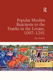 Image of Popular Muslim Reactions to the Franks in the Levant 1097-1291