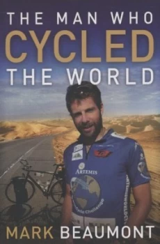 Image of The Man Who Cycled the World by Mark Beaumont Paperback